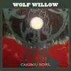 Wolf Willow - Caribou Howl